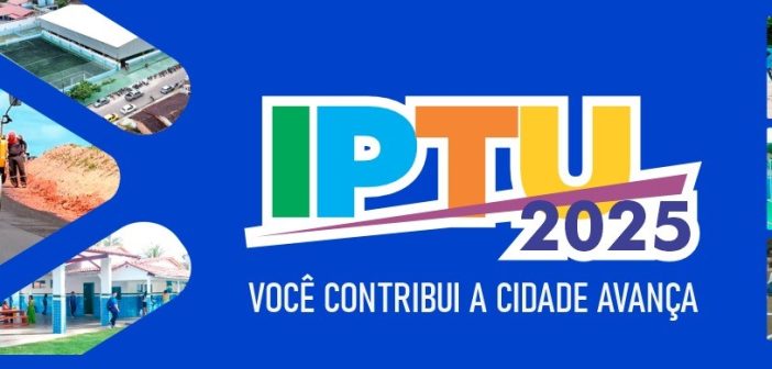 IPTU 2025 Você contribui a cidade avança